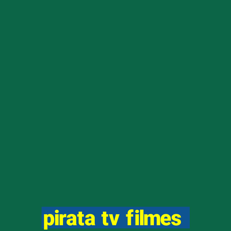 pirata tv filmes